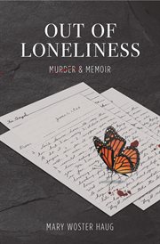 Out of loneliness : murder and memoir cover image