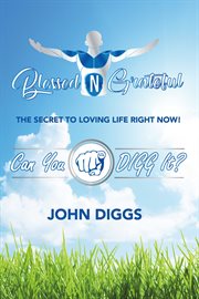 Blessedngrateful. The Secret to Loving Life Right Now! cover image