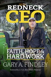 The redneck ceo. Faith, Hope and Hard Work cover image