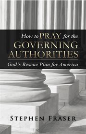 How to pray for the governing authorities. God's Rescue Plan for America cover image
