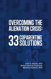 Overcoming the alienation crisis : 33 coparenting solutions cover image
