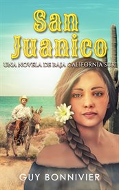 San juanico. Una novela de Baja California Sur cover image