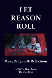 Let reason roll : Race, religion, & reflections cover image