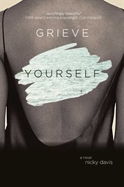 Grieve yourself. A Novel cover image