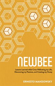 Newbee. Lessons Learned from Cross-Pollinating my Life cover image