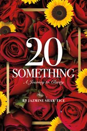 20 something. A Journey to Clarity cover image