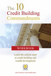 The 10 credit building commandments : [learn the critical steps to credit building and wealth development] cover image