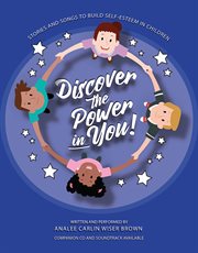 Discover the power in you!. Stories and Songs to Build Self Esteem in Children cover image