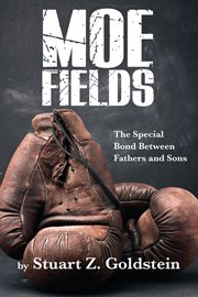 Moe fields. The Special Bond Between Fathers and Sons cover image