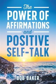 The power of affirmations and positive self-talk cover image