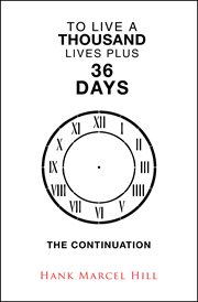 To live a thousand lives plus 36 days. THE CONTINUATION cover image