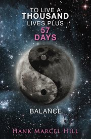 To live a thousand lives plus 57 days : BALANCE cover image