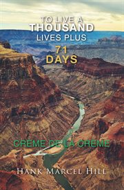 To Live a Thousand Lives Plus 71 Days : CREME DE LA CREME cover image
