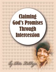 Claiming god's promises through intercession. Powerful Keys to Receive Answers to Your Prayers cover image