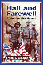 Hail and farewell. A Vietnam Era Memoir cover image