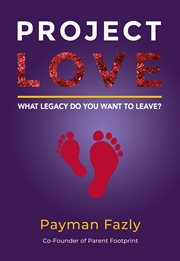 Project love. What legacy do you want to leave? cover image