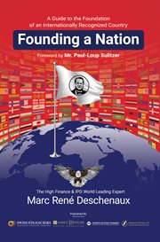 Founding a Nation : A Guide to the Foundation of an Internationally Recognized Country cover image