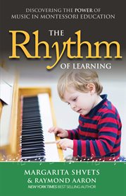 The rhythm of learning. Discovering the Power of Music in Montessori Education cover image