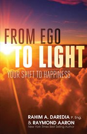 From ego to light. Your Shift to Happiness cover image
