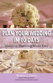 Plan your wedding in 10 days. Wedding Planning Made Easy cover image