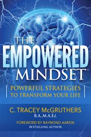 The empowered mindset : powerful strategies to transform your life cover image