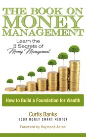 The book on money management. Learn the 3 Secrets of Money Management cover image