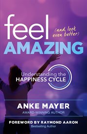 Feel amazing and look even better. Understanding the Happiness Cycle cover image