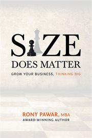 Size does matter. Grow Your Business, Thinking Big cover image