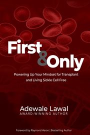 First and only. Powering Up Your Mindset for Transplant and Living Sickle Cell Free cover image
