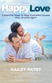 Happy love. 5 Essential Steps To Help Frustrated Couples Fall In Love Again cover image