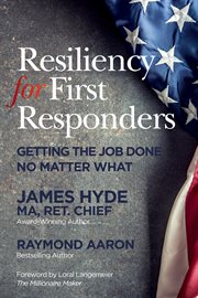 Resiliency for first responders. Getting the Job Done No Matter What cover image