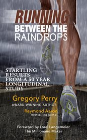 Running between the raindrops. Startling Results from a 50 Year Longitudinal Study cover image
