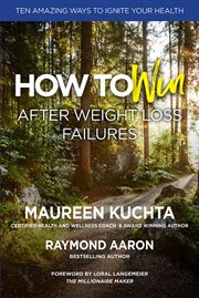 How to win after weight loss failures. Ten Amazing Ways to Ignite Your Health cover image