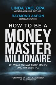 How to be a money master millionaire. 101 Ways to Have More Money and Pay Less Tax cover image