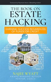 The book on estate hacking : Earning Success Regardless of Funds or Credit cover image