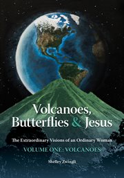 Volcanoes, butterflies & jesus. The Extraordinary Visions of an Ordinary Woman cover image