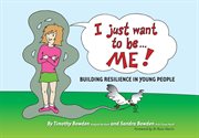 I Just Want To Be-- Me! I Just Want To Be-- Me!