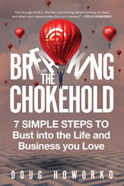 Breaking the chokehold. 7 Simple Steps to Bust Into the Life and Business You Love cover image
