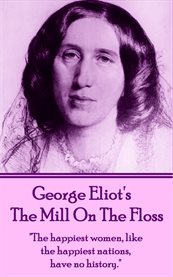The Mill on the Floss The Mill on the Floss