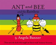 Ant And Bee And The Rainbow Ant And Bee And The Rainbow