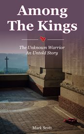 AMONG THE KINGS : the unknown warrior, an untold story cover image