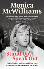 STAND UP, SPEAK OUT : my life working for women's rights, peace and equality in northern ireland... and beyond cover image