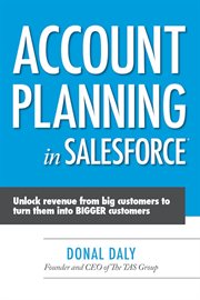 Account Planning in Salesforce : Unlock Revenue from Big Customers to Turn Them into BIGGER Customers cover image
