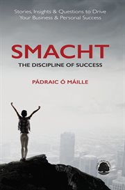 SMACHT: The Discipline of Success : Stories, Insights & Questions To Drive Your Business & Personal Success cover image