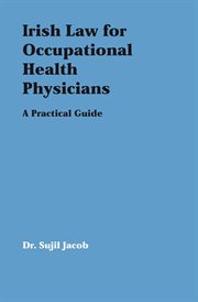 Irish Law for Occupartional Health Physicians : A Practical Guide cover image