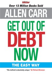 Get out of debt now : the easy way cover image