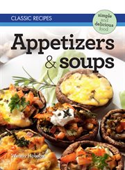 Classic recipes: appetizers & soups cover image