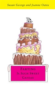 Farting Is Such Sweet Gateau Farting Is Such Sweet Gateau