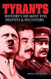 Tyrants. History's 100 Most Evil Despots & Dictators cover image