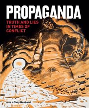 Propaganda. Truth and Lies in Times of Conflict cover image